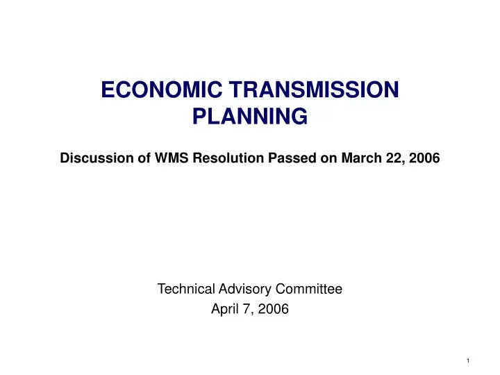 economic transmission planning discussion of wms resolution passed on march 22 2006