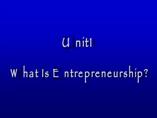Unit1 What Is Entrepreneurship?