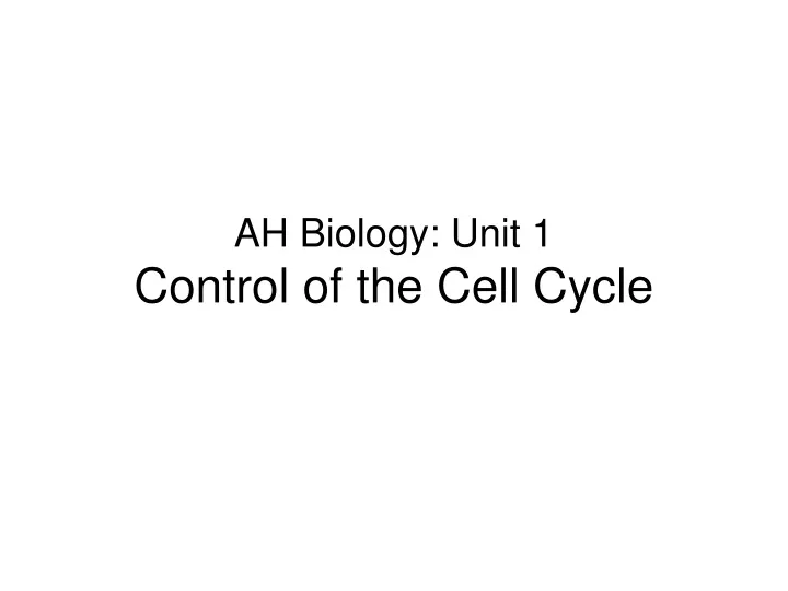 ah biology unit 1 control of the cell cycle