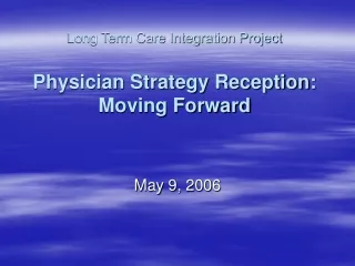 Long Term Care Integration Project Physician Strategy Reception: Moving Forward