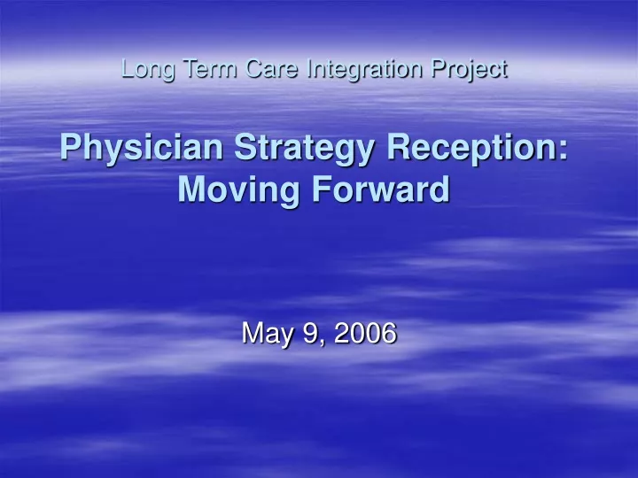 long term care integration project physician strategy reception moving forward