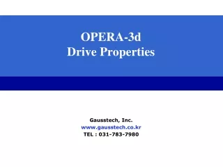 OPERA-3d Drive Properties