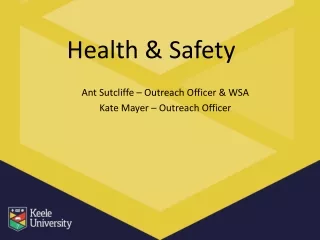 Health &amp; Safety  Ant Sutcliffe – Outreach Officer &amp; WSA Kate Mayer – Outreach Officer