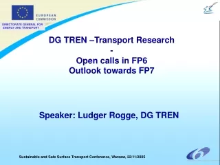 DG TREN –Transport  Research  - Open calls in FP6 Outlook towards FP7