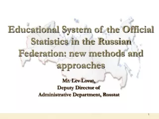 Mr. Lev Lovat,  Deputy Director of  Administrative Department, Rosstat