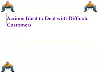Actions Ideal to Deal with Difficult Customers