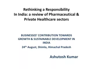 Rethinking a Responsibility  In India: a review of Pharmaceutical &amp; Private Healthcare sectors