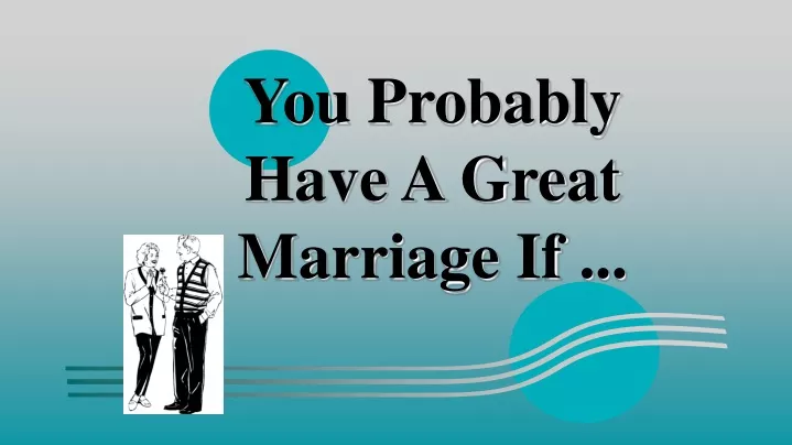 you probably have a great marriage if