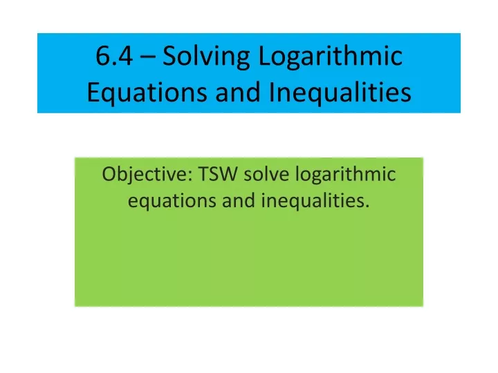 6 4 solving logarithmic equations and inequalities
