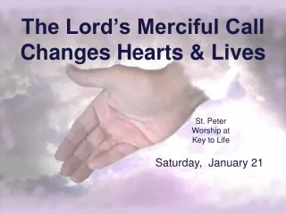 The Lord’s Merciful Call Changes Hearts &amp; Lives