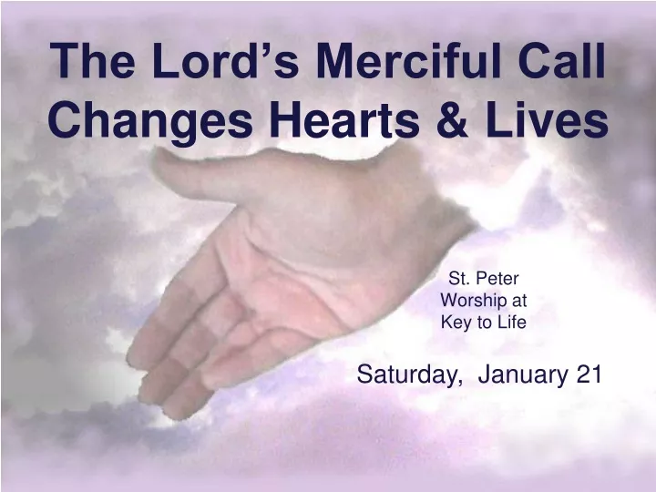 the lord s merciful call changes hearts lives