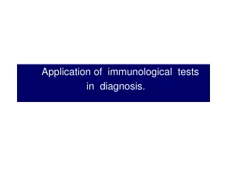 Application of  immunological  tests                         in  diagnosis.