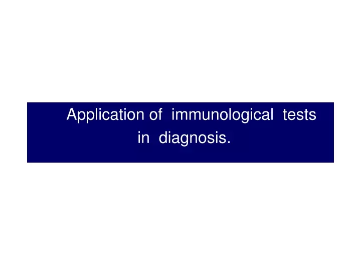 application of immunological tests in diagnosis