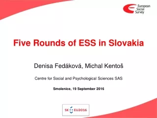 Five Rounds of ESS in Slovakia Denisa  Fedáková , Michal  Kentoš