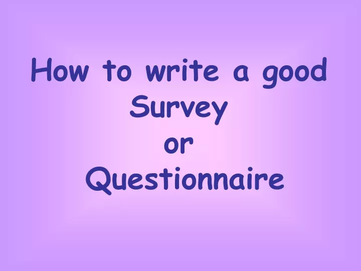how to write a good survey or questionnaire