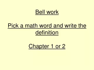 Bell work Pick a math word and write the definition Chapter 1 or 2