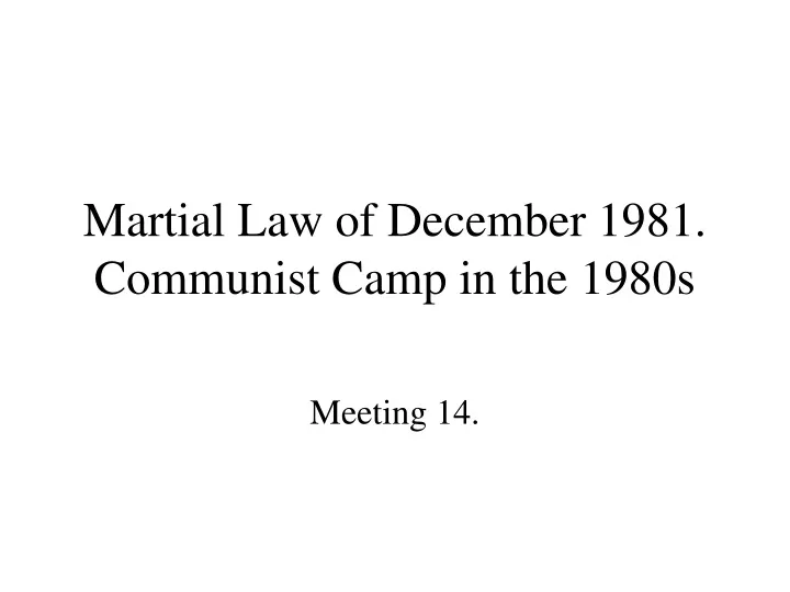 martial law of december 1981 communist camp in the 1980s