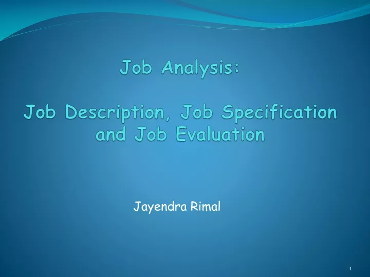 job analysis job description job specification and job evaluation