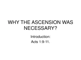 WHY THE ASCENSION WAS NECESSARY?
