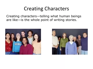 Creating characters — telling what human beings  are like — is the whole point of writing stories.