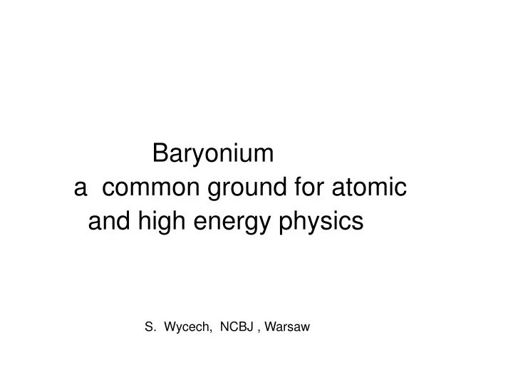 baryonium a common ground for atomic and high