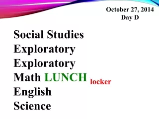 Social Studies Exploratory Exploratory Math  LUNCH  locker English Science