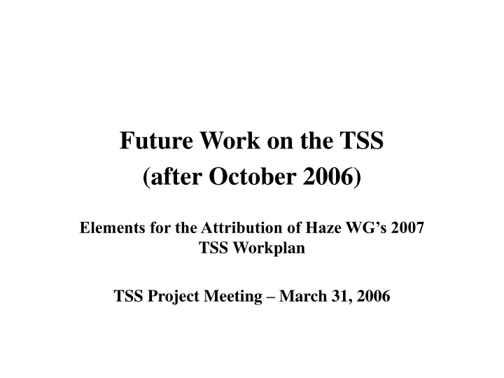 future work on the tss after october 2006