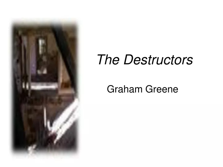 the destructors