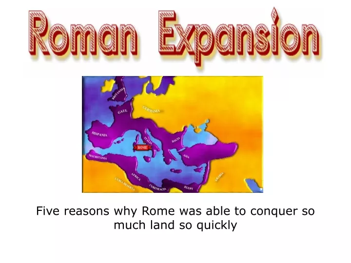 five reasons why rome was able to conquer so much