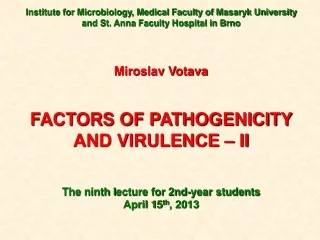 Miroslav Votava FACTORS OF PATHOGENICITY AND VIRULENCE – II