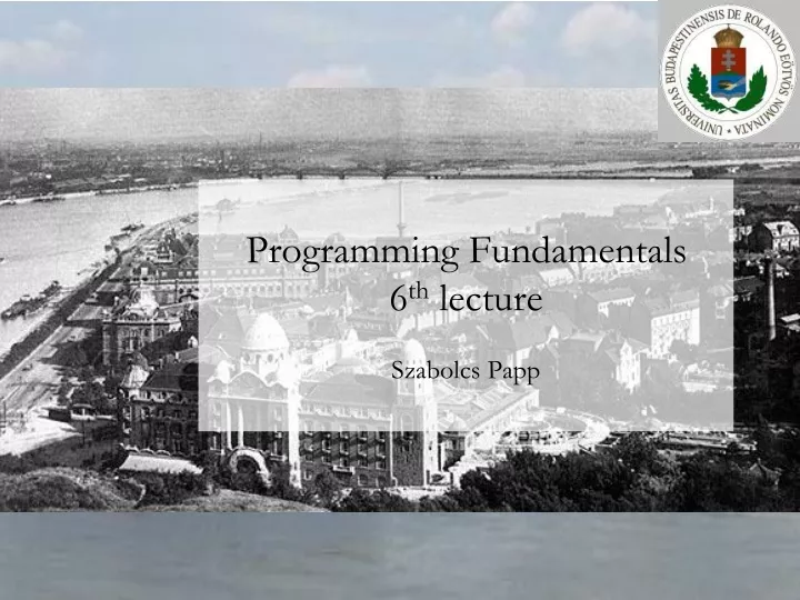 programming fundamentals 6 th lecture szabolcs papp