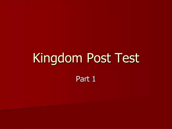kingdom post test
