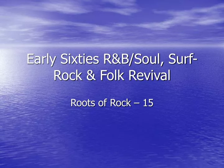 early sixties r b soul surf rock folk revival
