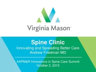 Spine Clinic Innovating and Spreading Better Care Andrew Friedman MD