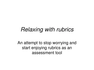 relaxing with rubrics