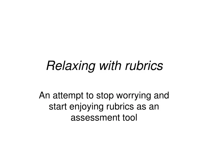 relaxing with rubrics