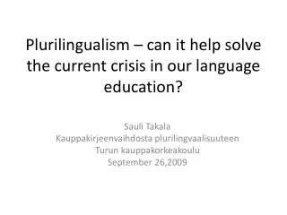 Plurilingualism – can it help solve the current crisis in our language education?