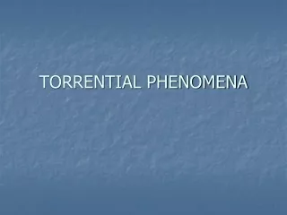 TORRENTIAL PHENOMENA