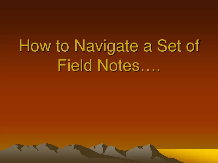 how to navigate a set of field notes