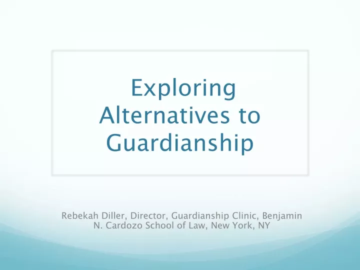 exploring alternatives to guardianship