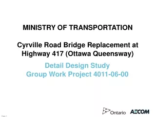 MINISTRY OF TRANSPORTATION Cyrville Road Bridge Replacement at Highway 417 (Ottawa Queensway)