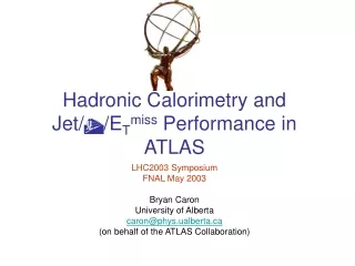 Hadronic Calorimetry and Jet/ t /E T miss  Performance in ATLAS