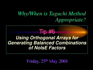 Why/When is Taguchi Method Appropriate?