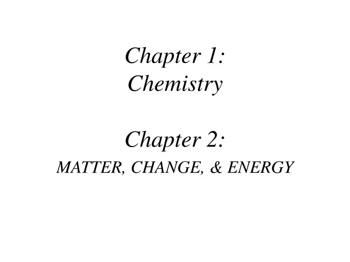 chapter 1 chemistry chapter 2 matter change energy
