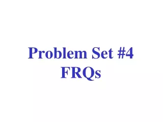 Problem Set #4 FRQs
