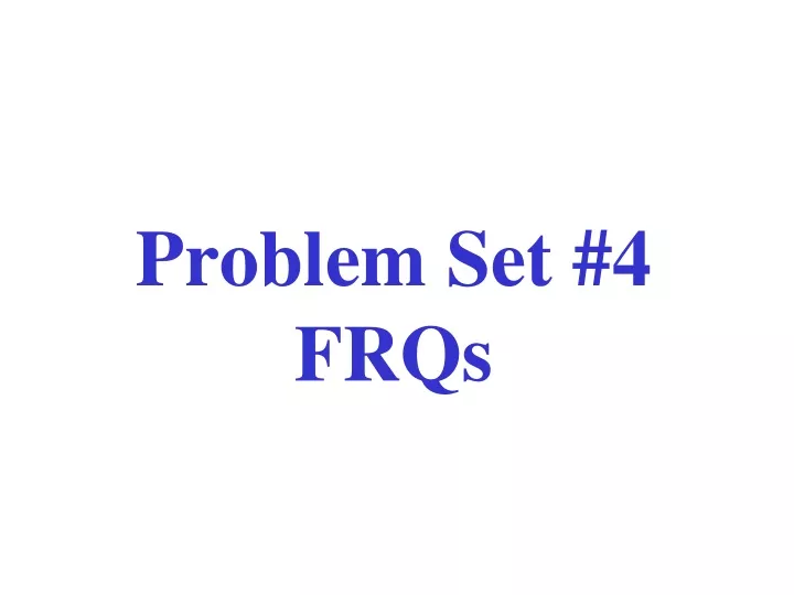 problem set 4 frqs