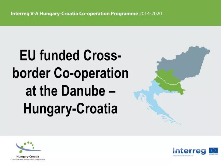eu funded cross border co operation at the danube hungary croatia
