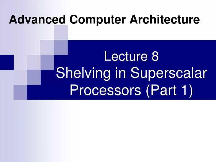lecture 8 shelving in superscalar processors part 1