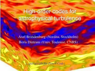 High-order codes for astrophysical turbulence