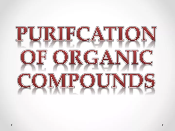 purifcation of organic compounds